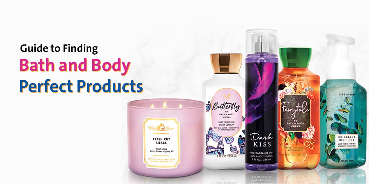 A Guide to Finding the Perfect Bath and Body Products - كوبوناتو